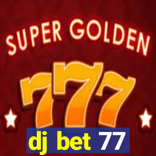 dj bet 77